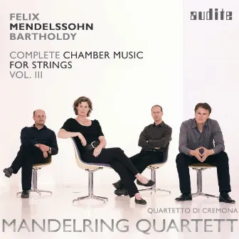 Mendelssohn Bartholdy: Complete Chamber Music for Strings, Vol. 3 by Mandelring Quartett