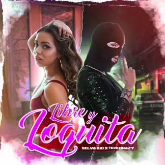 Libre y Loquita by Tero Crazy