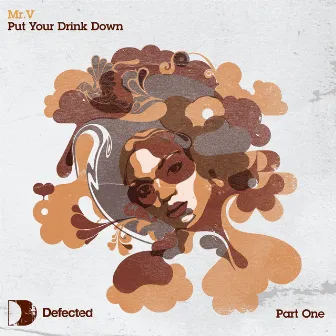 PUT YOUR DRINK DOWN by Mr V