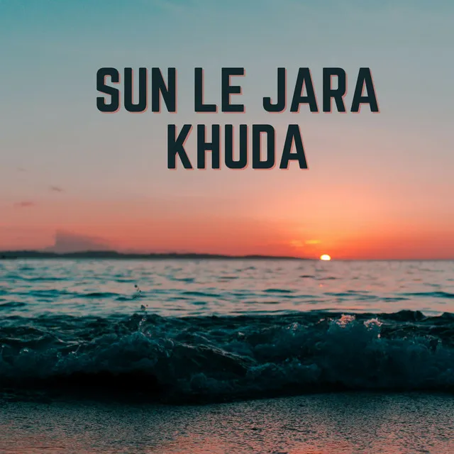 Sun Le Jara Khuda