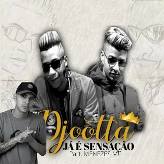 Já É Sensação by D.Jootta