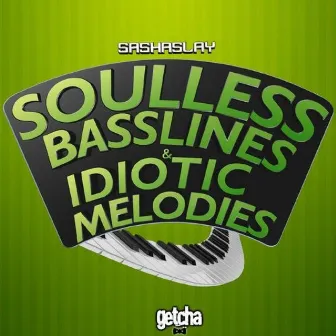 Soulless Basslines & Idiotic Melodies by Chris Dead