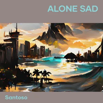 Alone Sad by Santoso