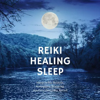 Reiki Healing Sleep: Miracle Hz Sounds, Autogenic Training, Anxiety Disorder Relief by Aromatic Sense