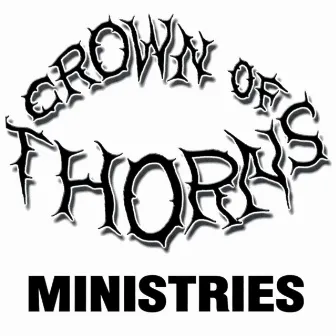 Crown of Thorns Ministries by Crown Of Thorns