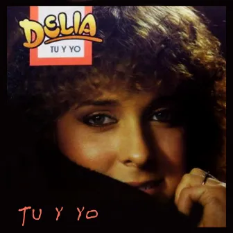 Tu y Yo by Delia