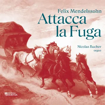 Mendelssohn: Attacca la Fuga by Nicolas Bucher