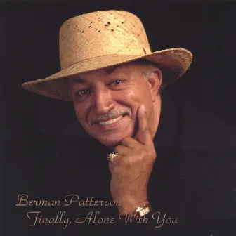 Finally,Alone with you!! by Berman Patterson