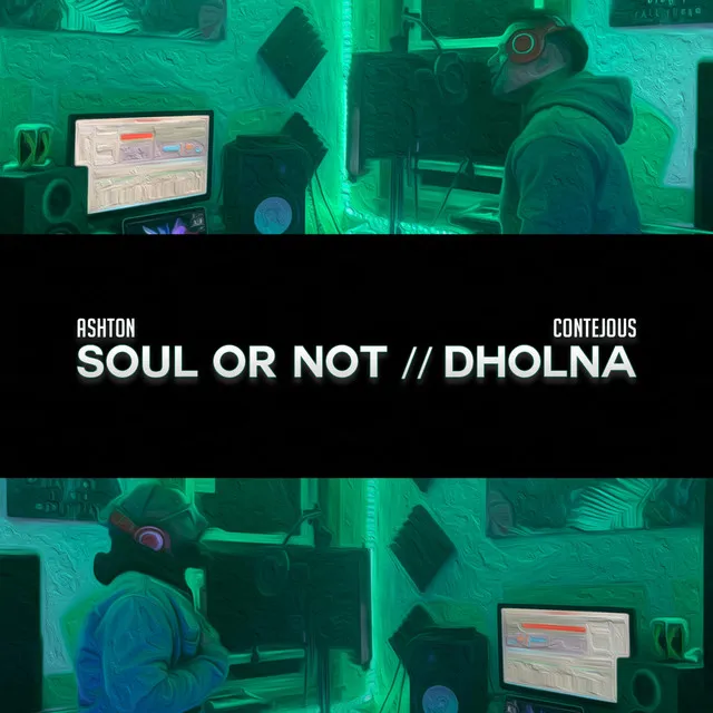 Soul or Not // Dholna