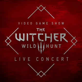 The Witcher 3: Wild Hunt (Original Game Soundtrack) [Live at Video Game Show 2016] by Piotr Musiał