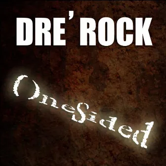 Onesided by Dre' Rock