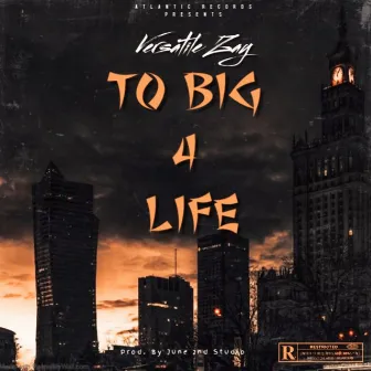 To Big 4 Life by Versatile Zay