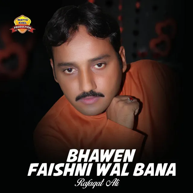 Bhawen Faishni Wal Bana