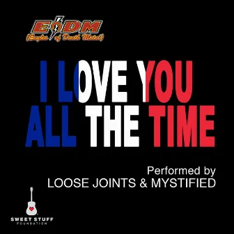 I Love You All the Time (Play It Forward Campaign) by Loose Joints