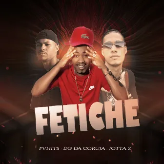 Fetiche by PVHITS