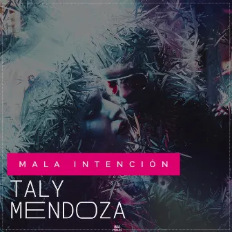 Mala Intención by Taly Mendoza