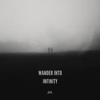 Wander into Infinity by JvL