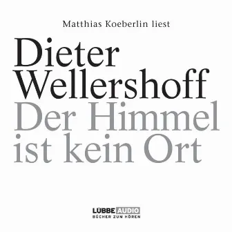 Der Himmel ist kein Ort by Dieter Wellershoff