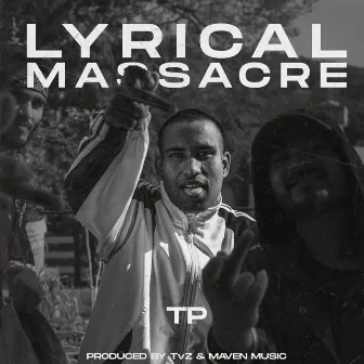 Lyrical Massacare by TP