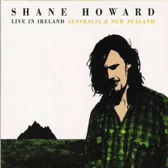 Live In Ireland, Australia & New Zealand by Shane Howard