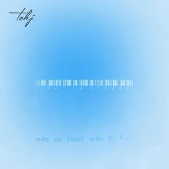 who to trust who to love by Tehj