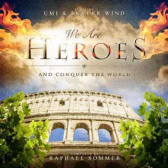 We Are Heroes and Conquer the World by Umi