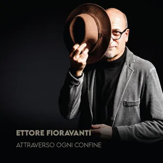 Attraverso ogni confine by Ettore Fioravanti