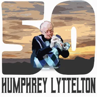 50 Hits of Humphrey Lyttelton by Humphrey Lyttelton