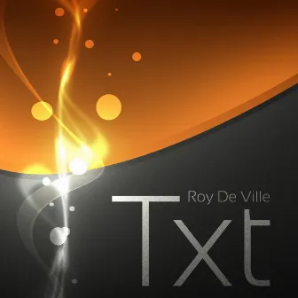 Txt by Roy De Ville