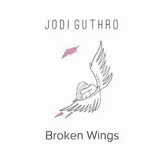 Broken Wings by Jodi Guthro