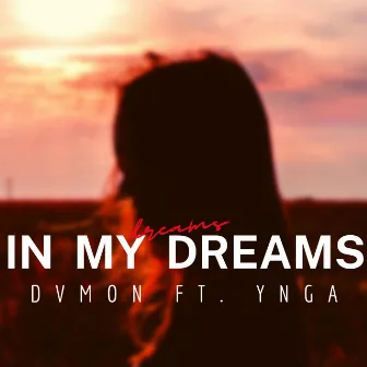 In My Dreams by DVMON