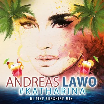 Katharina (DJ Pike Sunshine Mix) by Andreas Lawo