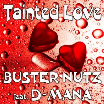 Tainted Love (feat. D-Mana) by Buster Nutz