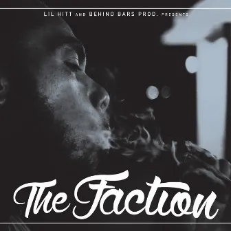 Lil Hitt & Behind Bars Prod. Presents: The Faction by Lil Hitt