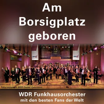 Am Borsigplatz geboren by WDR Funkhausorchester