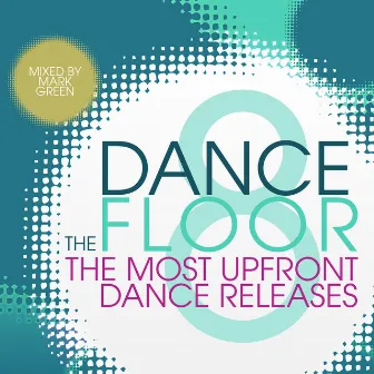 The Dance Floor, Vol. 8 by Mark Green