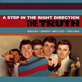 A Step in the Right Direction: Singles, Demos, BBC Live - 1983-1984 by The Truth