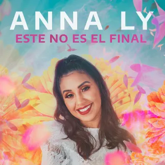 Este no es el Final by Anna Ly