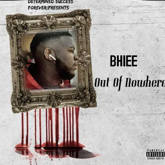 Out of Nowhere Ep by BigHomiee