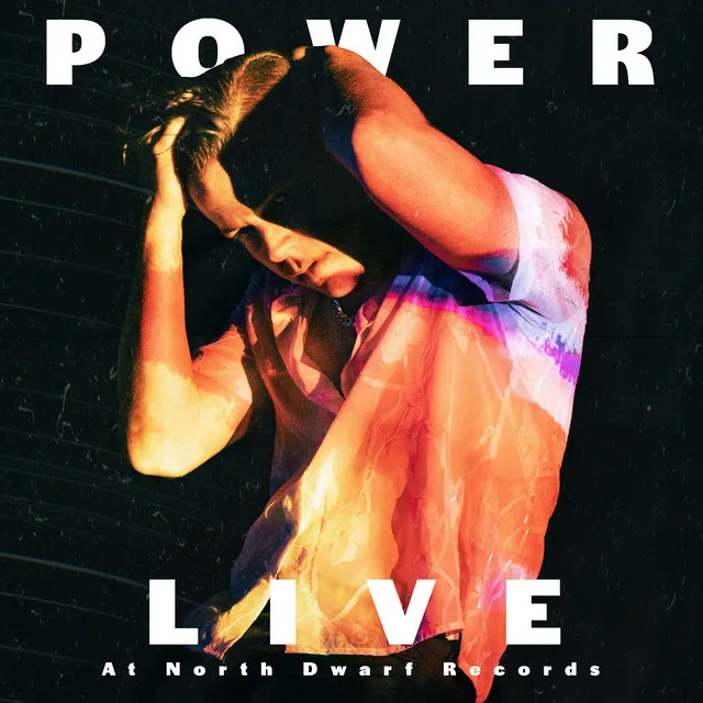 Power (Live at North Dwarf Records)