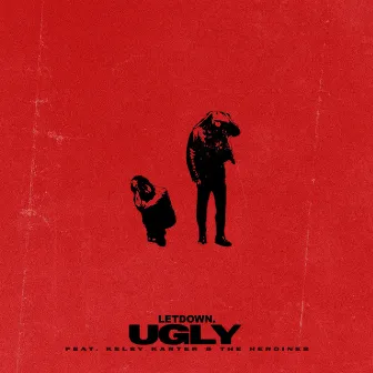 Ugly (feat. Kelsy Karter & The Heroines) by Letdown.