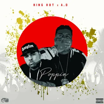 Poppin (feat. AD) by King Hot