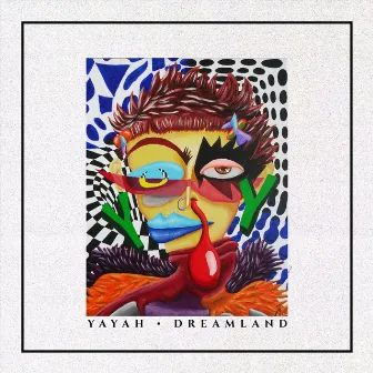 Dreamland by Yayah