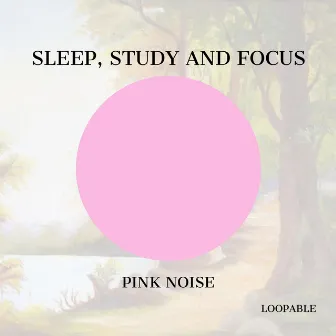 Sleep, Study and Focus with Forest Sound and Pink Noise, Loopable by Pink Noise Playlist