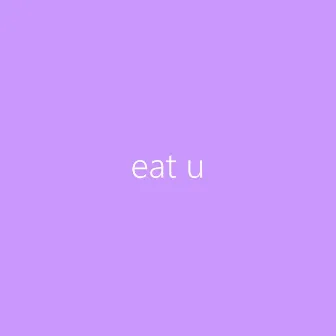 Eat U by Bonito Malo