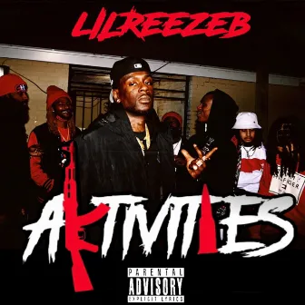 AKTIVITIES by Lil Reeze B