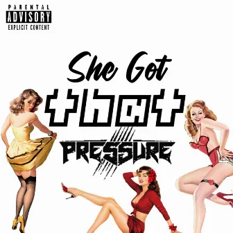 She Got That Pressure by Skoobie