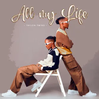 All My Life by Taylon Twins