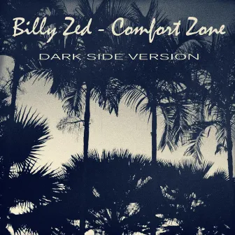 Comfort Zone (Dark Side Version) by Billy Zed