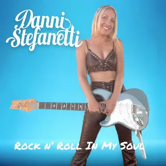 Rock n' roll in My Soul by Danni Stefanetti